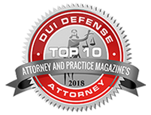 DUI Defense Attorney | Top 10 Attorney and Practice Magazine's 2018