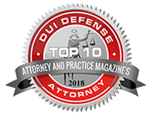 DUI Defense Attorney | Top 10 Attorney and Practice Magazine's 2018